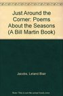 Just Around the Corner Poems About the Seasons