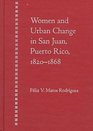 Women and Urban Change in San Juan Puerto Rico 18201868