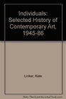 Individuals A Selected History of Contemporary Art 19451986