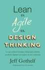 Lean vs Agile vs Design Thinking Lo que realmente necesitas conocer para construir productos digitales con equipos de alto rendimiento