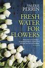 Fresh Water for Flowers (French Edition)