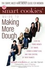 The Smart Cookies' Guide to Making More Dough How Five Young Women Got Smart Formed a Money Club and Took Control of Their Finances