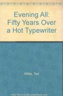 Evening All Fifty Years Over a Hot Typewriter