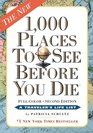 1000 Places to See Before You Die the Second Edition Completely Revised and Updated with Over 200 New Entries