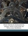 Old French romances done into English by William Morris