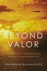 Beyond Valor A World War II Story of Extraordinary Heroism Sacrificial Love and a Race against Time