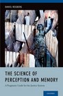 The Science of Perception and Memory A Pragmatic Guide for the Justice System