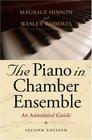The Piano in Chamber Ensemble An Annotated Guide