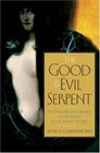 The Good and Evil Serpent  The Symbolism and Meaning of the Serpent in the Ancient World