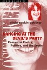 Dancing at the Devil's Party  Essays on Poetry Politics and the Erotic