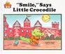Smile Says Little Crocodile