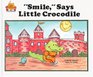 Smile, Says Little Crocodile (Magic Castle Readers Health and Safety)