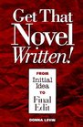 Get That Novel Written From Initial Idea to Final Edit