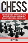 Chess Chess for Beginners to Intermediate Level Learn Creative Openings Quick Finishes Brilliant Sacrifices and a Solid End Game