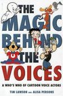 The Magic Behind the Voices A Who's Who of Cartoon Voice Actors