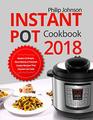 Instant Pot Cookbook 2018 Modern  Simple Most Delicious Pressure Cooker Recipes That Anyone Can Cook