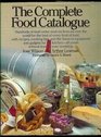 The complete food catalogue Hundreds of mailorder sources from all over the world for the best of every kind of food with recipes cooking tips and  yours without leaving your doorstep
