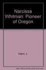 Narcissa Whitman Pioneer of Oregon
