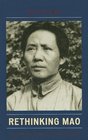 Rethinking Mao Explorations in Mao Zedong's Thought