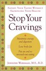 Stop Your Cravings Satsify Your Tastes Without Sacrificing Your Health