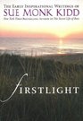 Firstlight The Early Inspirational Writings of Sue Monk Kidd