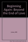 Beginning Again Beyond the End of Love