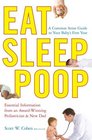 Eat Sleep Poop A Common Sense Guide to Your Baby's First Year