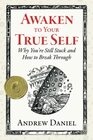 Awaken to Your True Self Why You're Still Stuck and How to Break Through