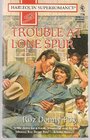 Trouble at Lone Spur (Home on the Ranch) (Harlequin Superromance, No 716)