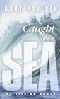 Caught by the Sea:  My Life on Boats