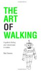 The Art of Walking A guide to finding your natural ease in motion