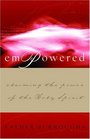 Empowered Claiming the Power of the Holy Spirit