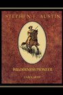 Wilderness Pioneer Stephen F Austin of Texas