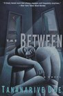 The Between : A Novel