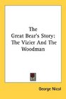 The Great Bear's Story The Vizier And The Woodman