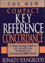 The New Compact Key Reference Concordance A TimeSaving Guide to Key Scripture References for Personal Bible Study
