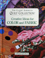 The Classic American Quilt Collection Creative Ideas for Color and Fabric