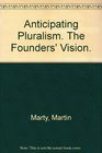 Anticipating pluralism The founders' vision