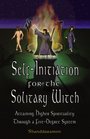 Self-Initiation for the Solitary Witch: Attaining Higher Spirituality Through a Five-Degree System