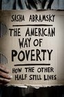 The American Way of Poverty How the Other Half Still Lives