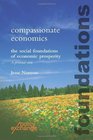 Compassionate Economics  Rebuilding the Foundations of Prosperity