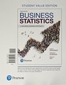 Business Statistics Student Value Edition Plus MyStatLab with Pearson eText  Access Card Package