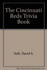 The Cincinnati Reds Trivia Book