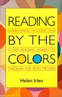 Reading by the Colors Overcoming Dyslexia and Other Reading Disabilities Through the Irlen Method