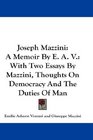 Joseph Mazzini A Memoir By E A V With Two Essays By Mazzini Thoughts On Democracy And The Duties Of Man