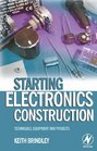 Starting Electronics Construction  Techniques Equipment and Projects
