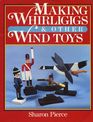 Making Whirligigs and Other Wind Toys