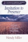 Invitation to Presence A Guide to Spiritual Disciplines
