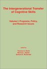 The Intergenerational Transfer of Cognitive Skills Programs Policy and Research Issues Volume 1