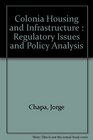 Colonia Housing and Infrastructure  Regulatory Issues and Policy Analysis